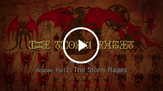 #07 Anatae, Part 2: The Storm Rages
